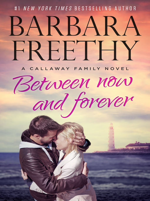 Title details for Between Now and Forever by Barbara Freethy - Available